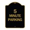 Signmission Designer Series Sign-5 Minute Parking, Black & Gold Aluminum Sign, 18" x 24", BG-1824-24415 A-DES-BG-1824-24415 - alternate 1